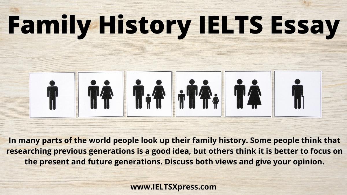In many parts of the world people look up their family history IELTS Essay