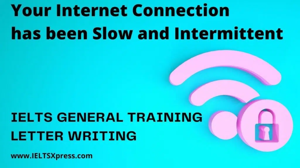 Your Internet Connection Has Been Slow And Intermittent Ielts Letter