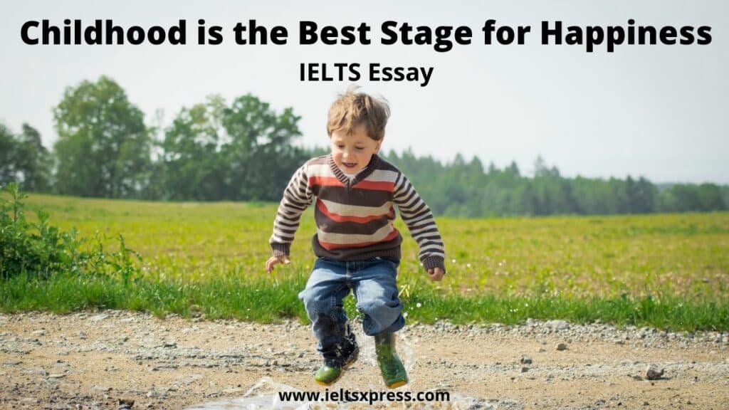 Childhood is the Best Stage of Happiness ielts essay