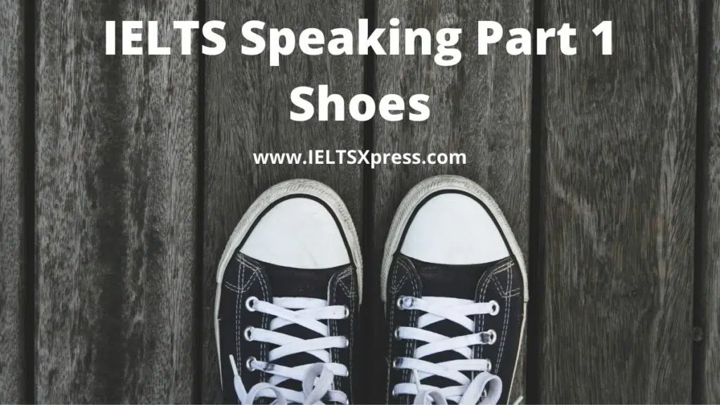 Ielts Speaking Part 1 Topic Shoes Ieltsxpress