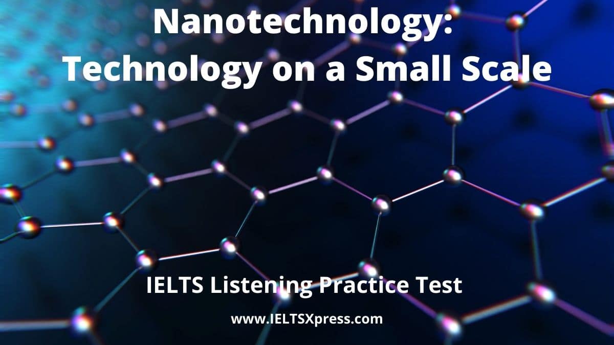 nanotechnology technology on a small scale ielts lsitening