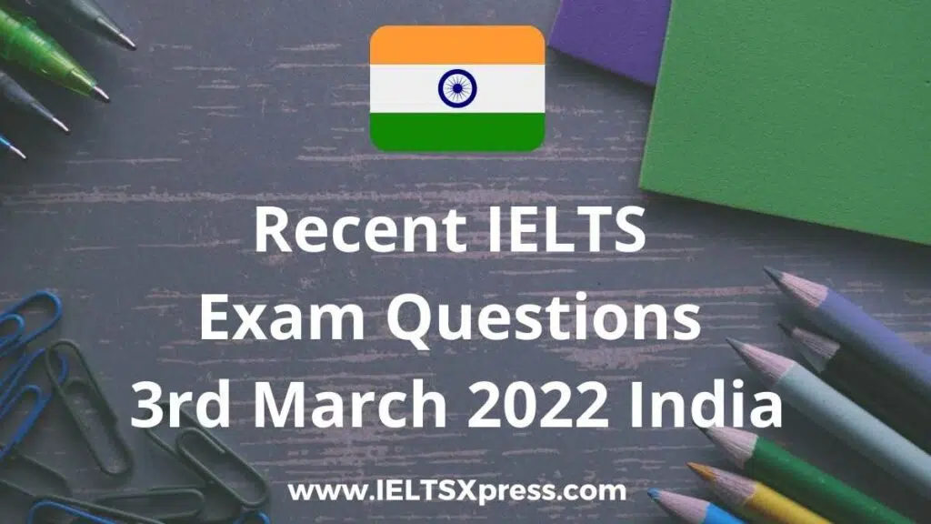 Recent Ielts Exam 3 March 2022 India