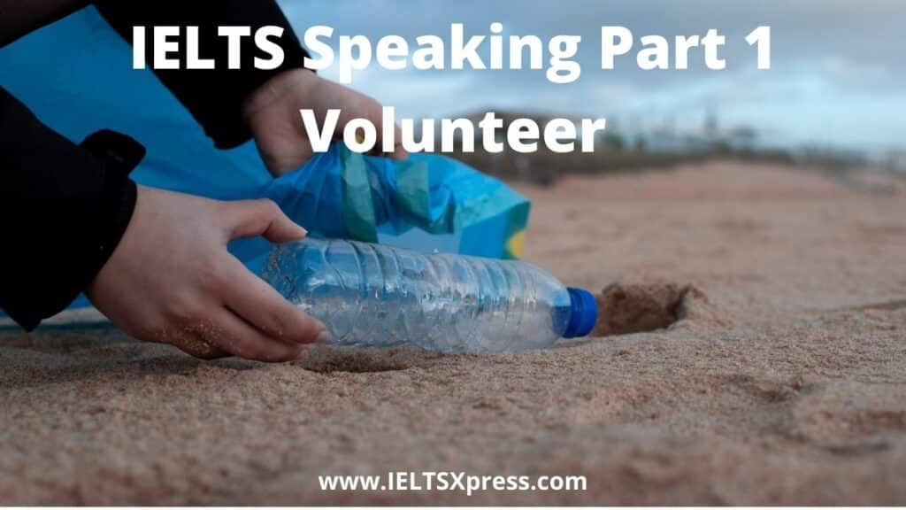 IELTS Speaking Part 1 topic Volunteer ieltsxpress