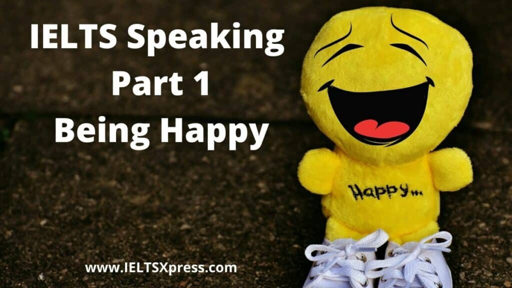 IELTS Speaking Part 1 topic being happy ieltsxpress