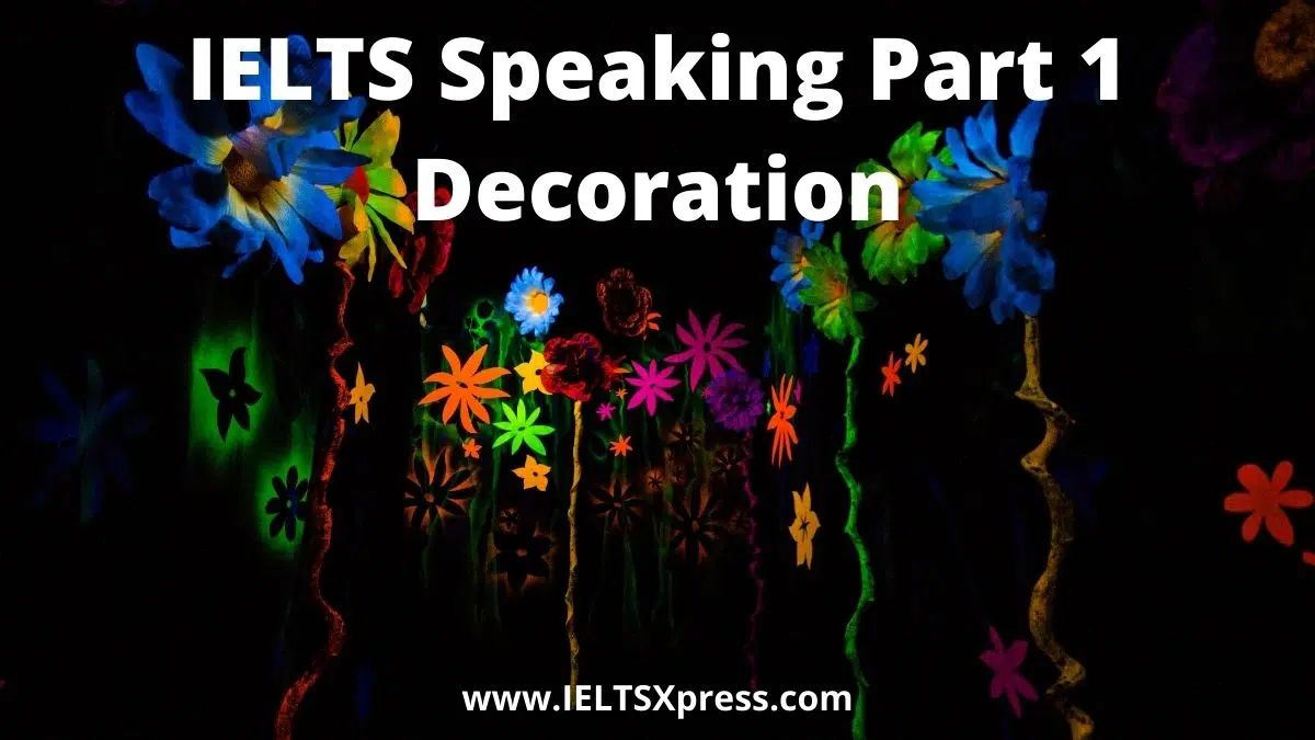 Ielts Speaking Part 1 Topic Decoration Ieltsxpress