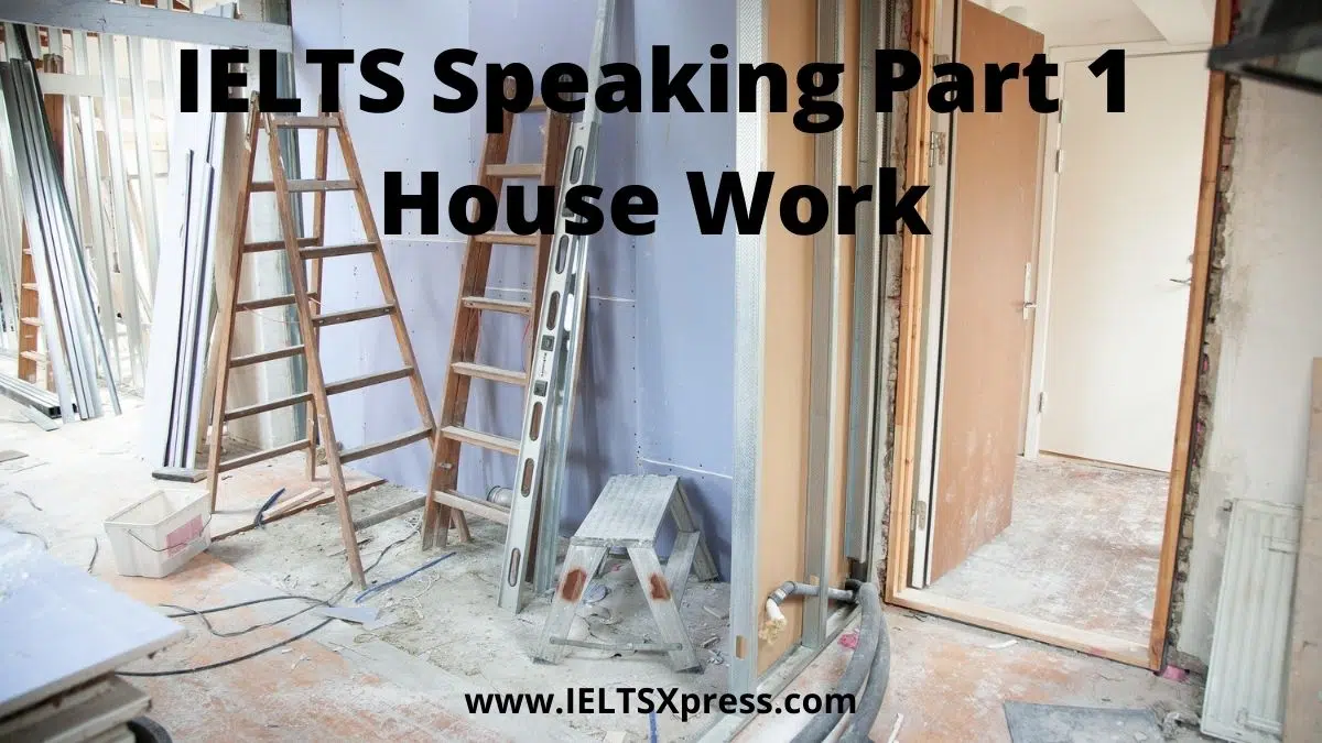 Ielts Speaking Part 1 Topic House Work Ieltsxpress