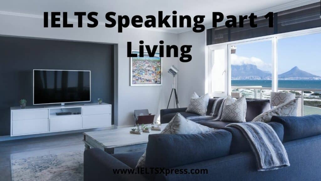 IELTS Speaking Part 1 topic living ieltsxpress
