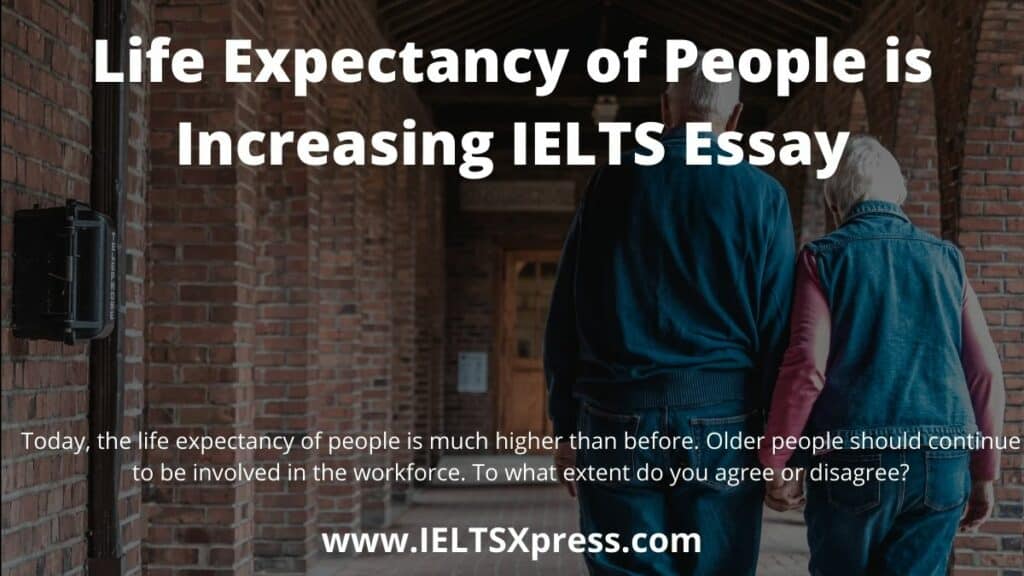 Life Expectancy of People is Increasing IELTS Essay