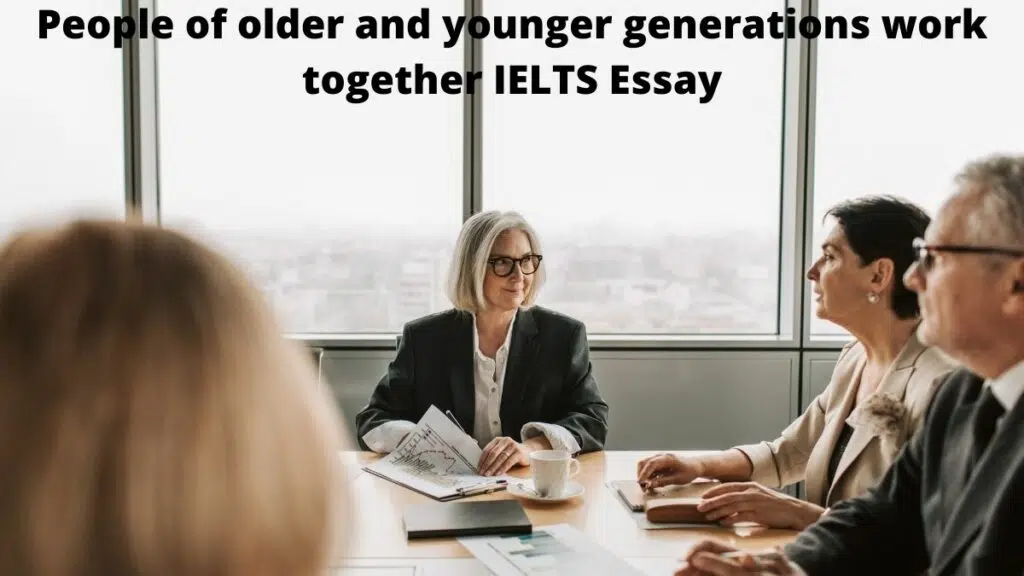 People Of Older And Younger Generations Work Together Ielts Essay