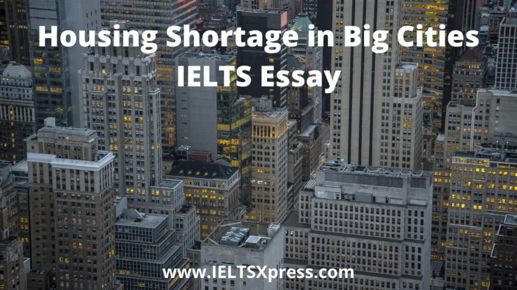 Housing Shortage in Big Cities IELTS Essay