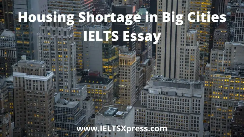 Housing Shortage In Big Cities Ielts Essay