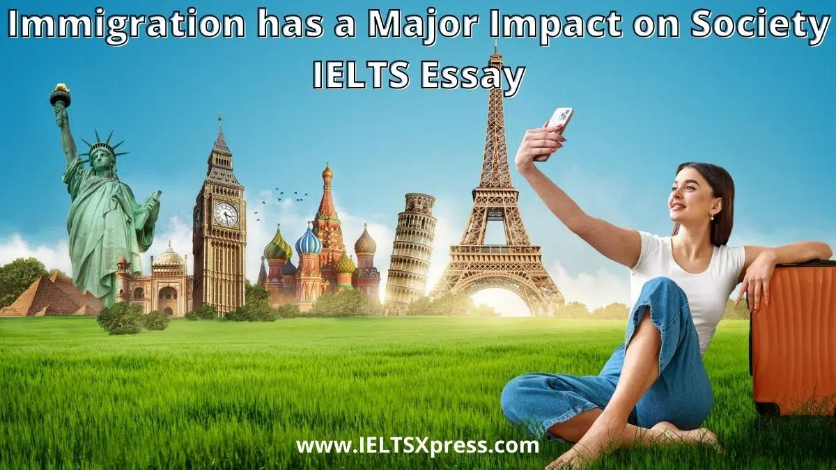 Immigration Has A Major Impact On Society Ielts Essay