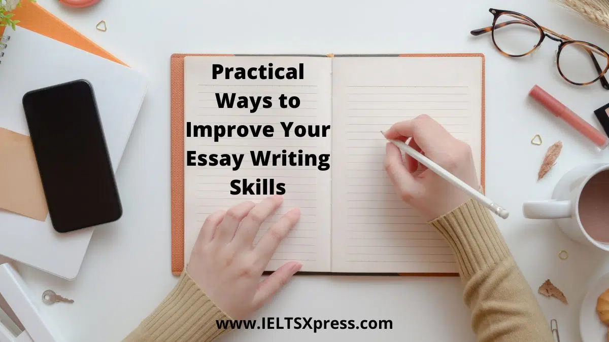 Practical Ways To Improve Your Essay Writing Skills