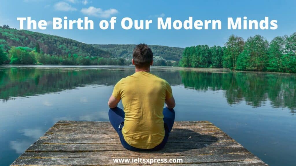 The Birth of Our Modern Minds ielts reading general with answers