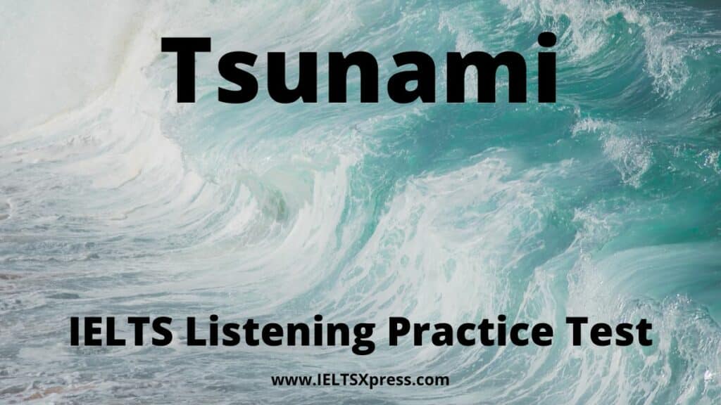tsunami ielts listening practice ieltsxpress