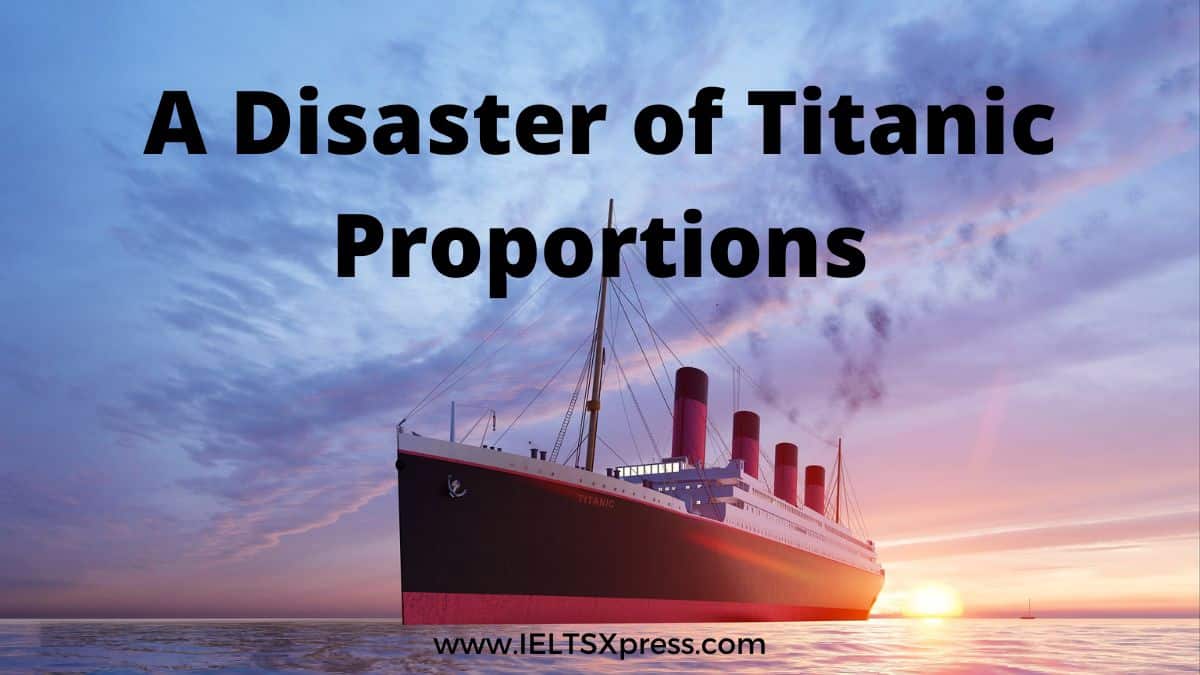 A Disaster of Titanic Proportions ielts reading academic ieltsxpress