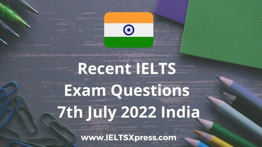 Recent Ielts Exam 7 July 2022