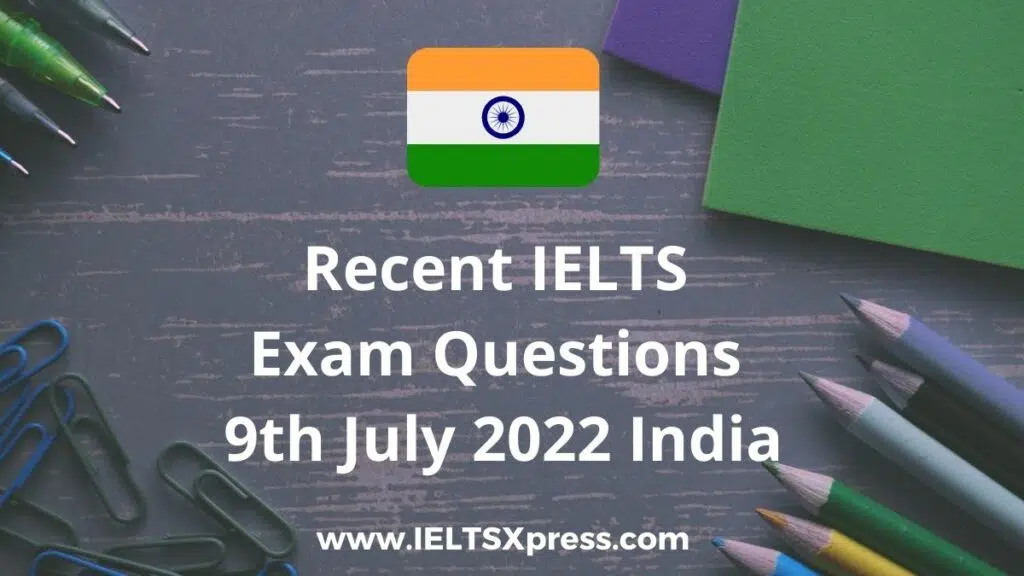 Recent Ielts Exam 9 July 2022 India