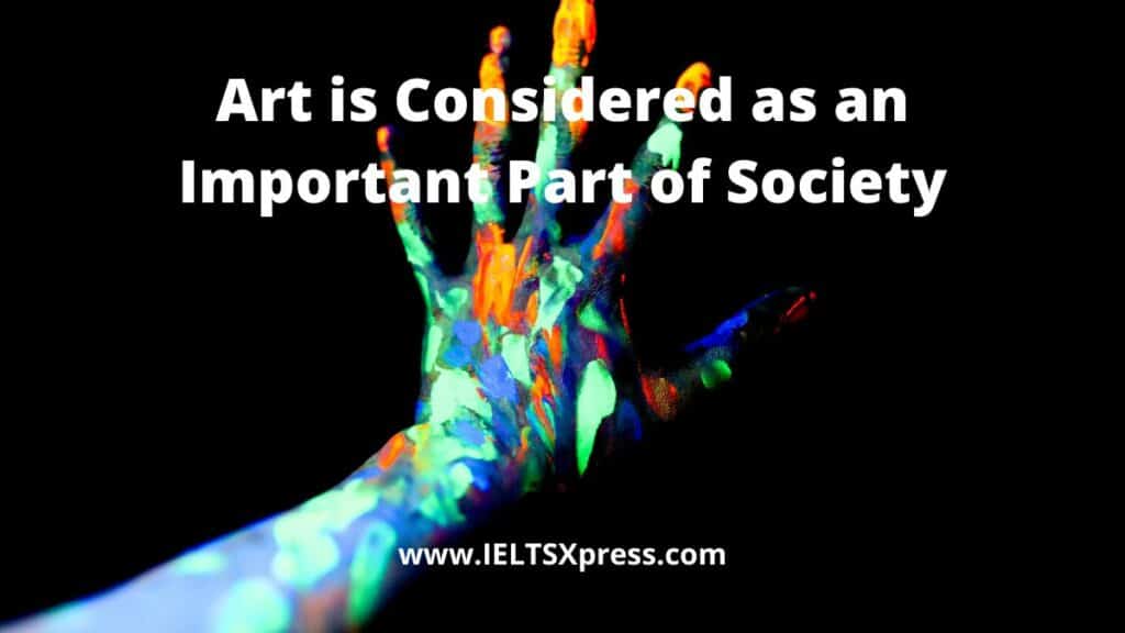 Art is Considered as an Important Part of Society ielts essay