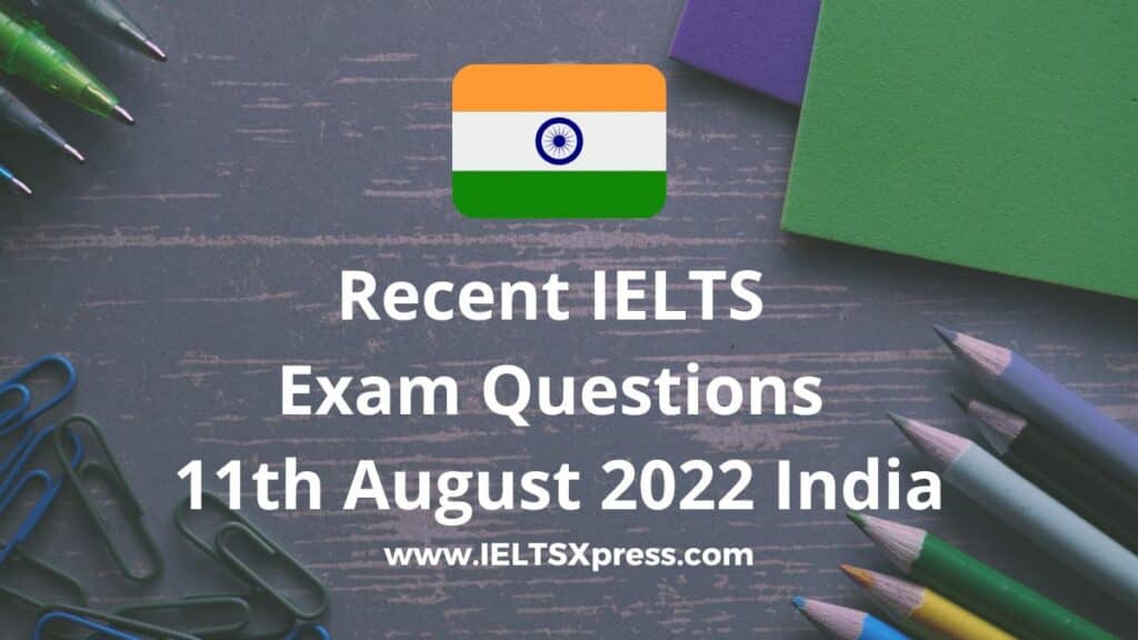 recent ielts exam 11 August 2022 india