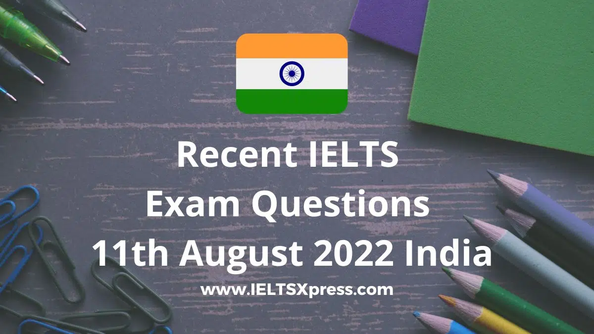 Recent Ielts Exam 11 August 2022 India