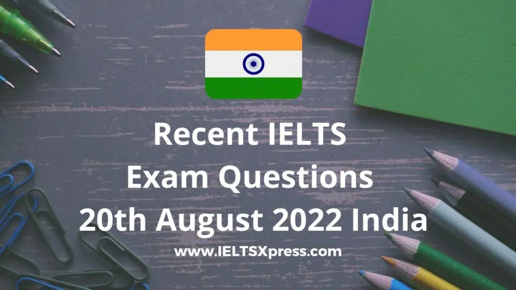 Recent Ielts Exam 20 August 2022 India