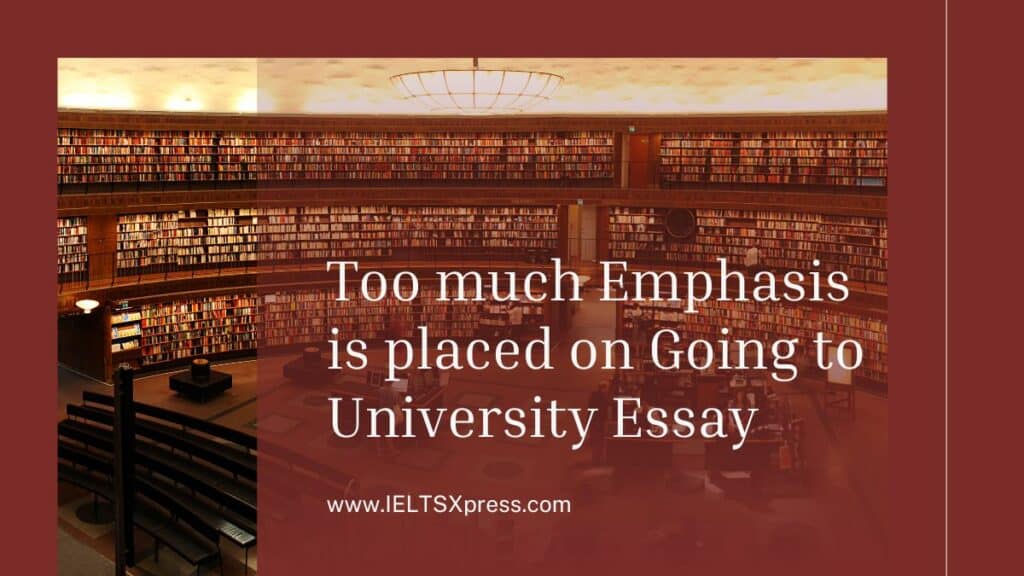 Too much Emphasis is placed on Going to University Essay