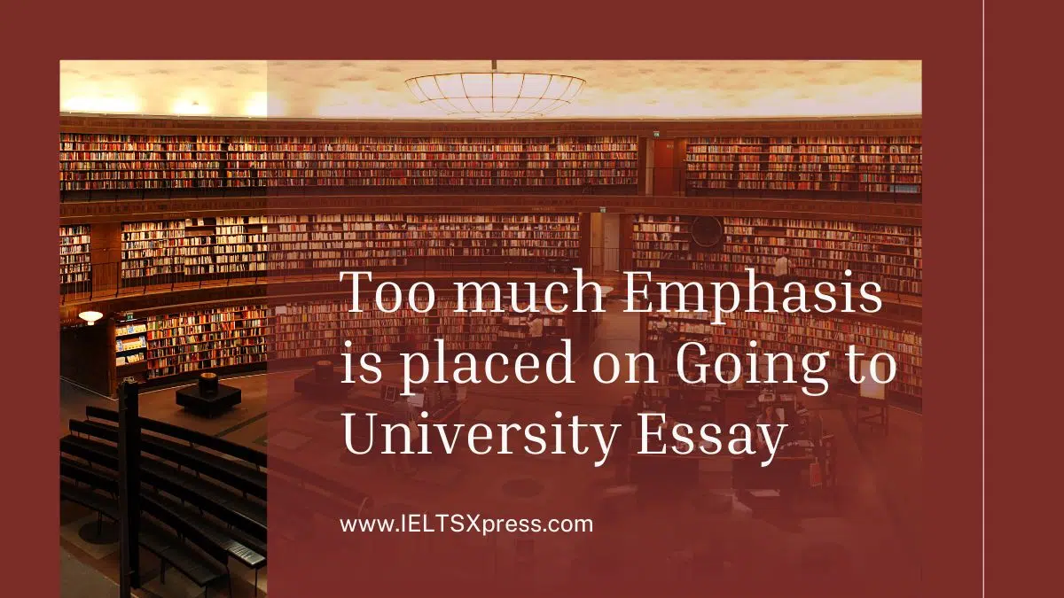 Too Much Emphasis Is Placed On Going To University Essay