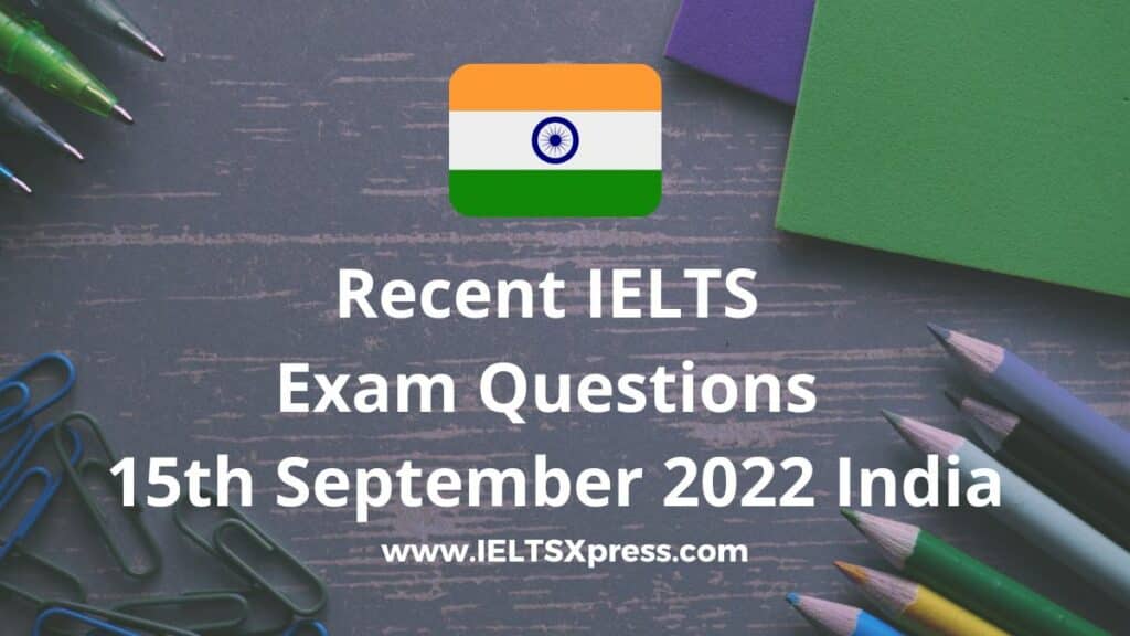 recent ielts exam 15 september 2022 india