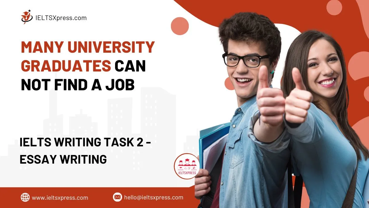 Many University Graduates Can not Find A Job IELTS Essay