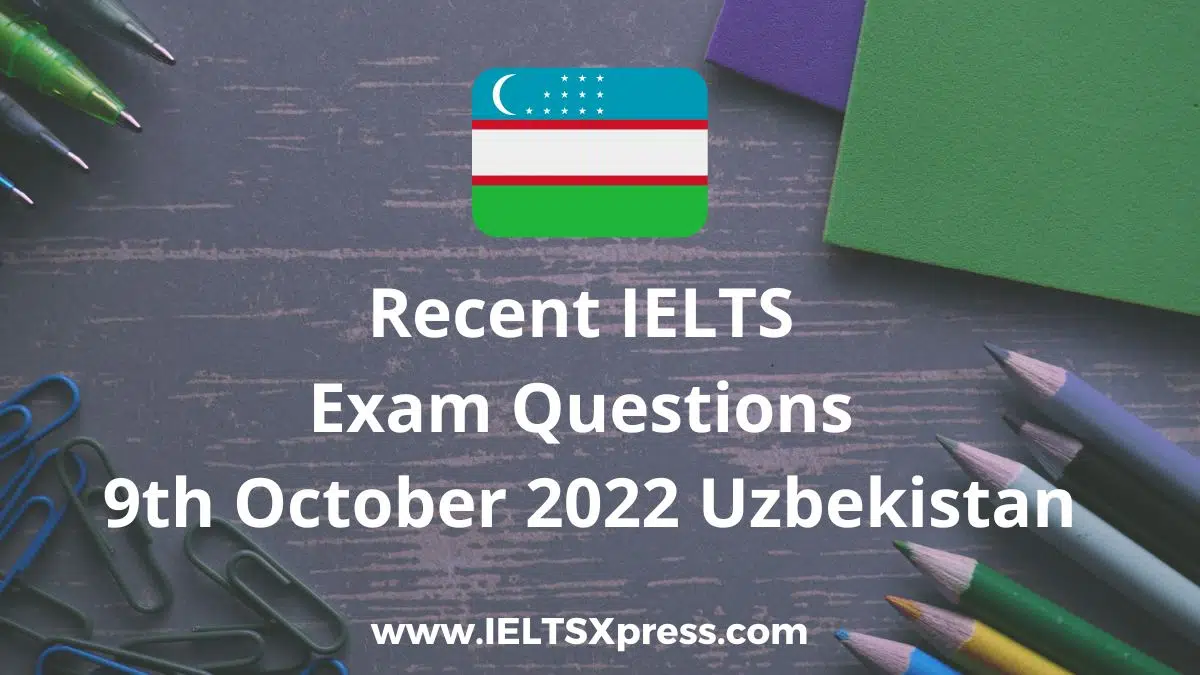 Recent Ielts Exam 9 October 2022