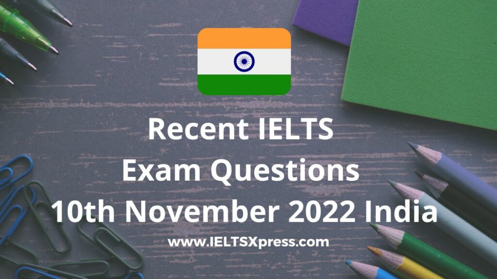 Recent IELTS Exam Questions 10 November 2022 India