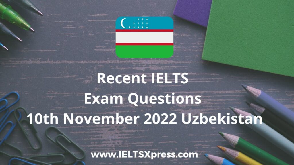 Recent IELTS Exam 10 November 2022 uzbekistan