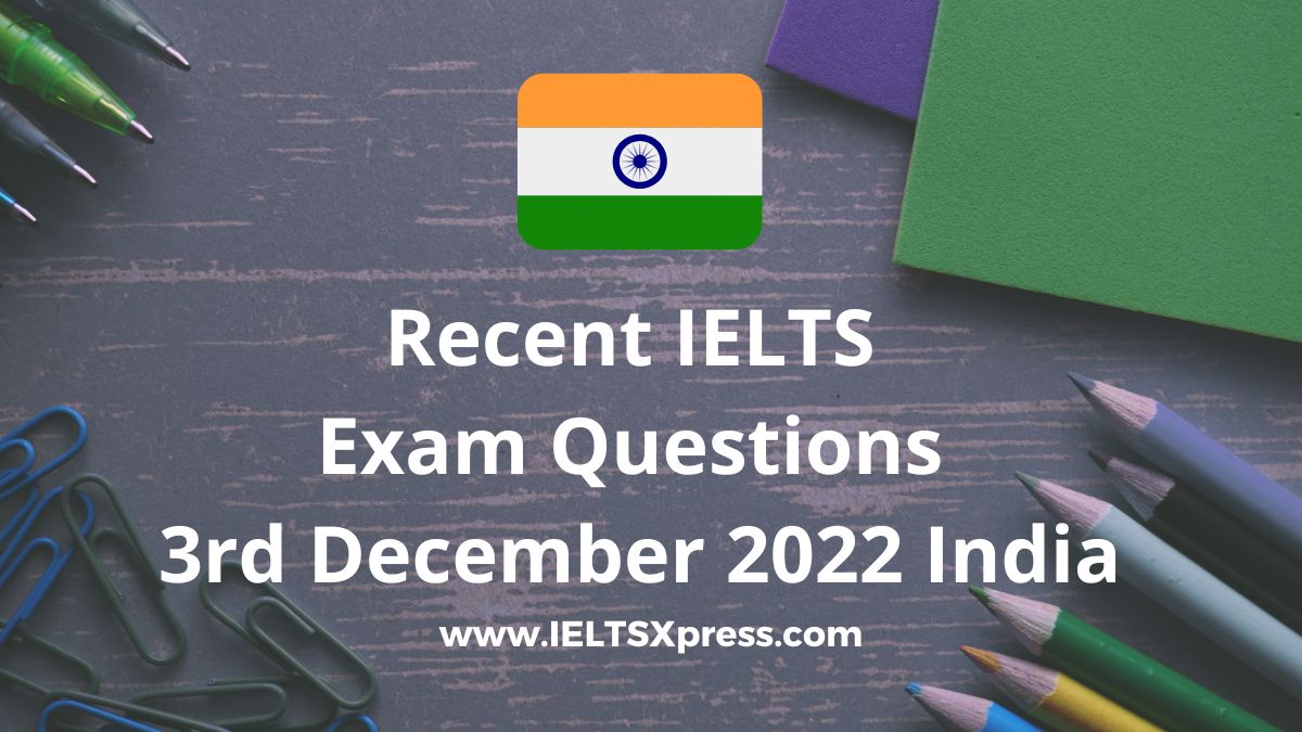 Recent IELTS Exam Questions 3rd December 2022 India
