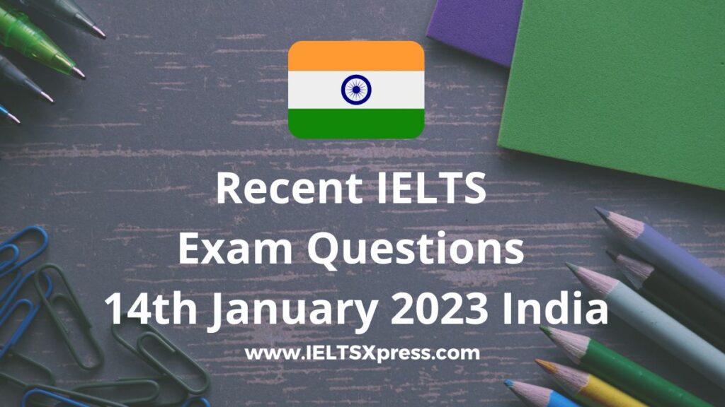 Recent IELTS Exam 14 January 2023