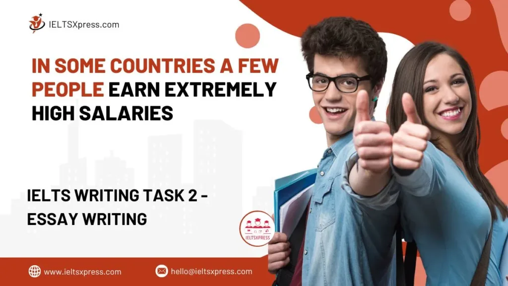 In some Countries a few People Earn Extremely High Salaries IELTS Essay