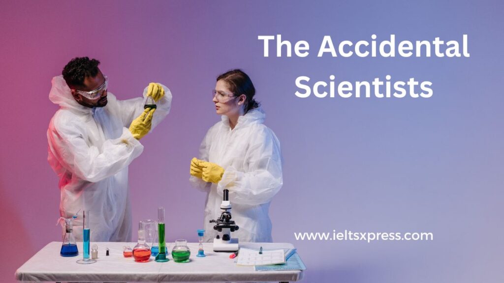 The Accidental Scientists ielts reading with answers