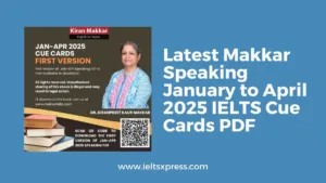 Latest Makkar Speaking January to April 2025 IELTS Cue Cards PDF