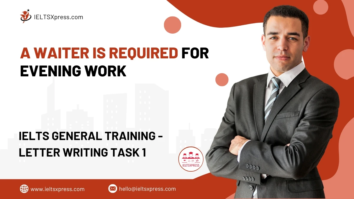 A Waiter is Required For Evening Work IELTS General Letter