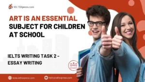 Art is an Essential Subject for Children at School IELTS Essay