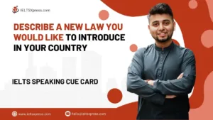Describe A New Law You Would Like To Introduce In Your Country IELTS Cue Card