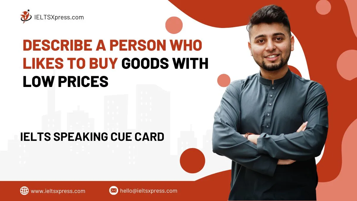 Describe A Person Who Likes To Buy Goods With Low Prices IELTS Cue Card