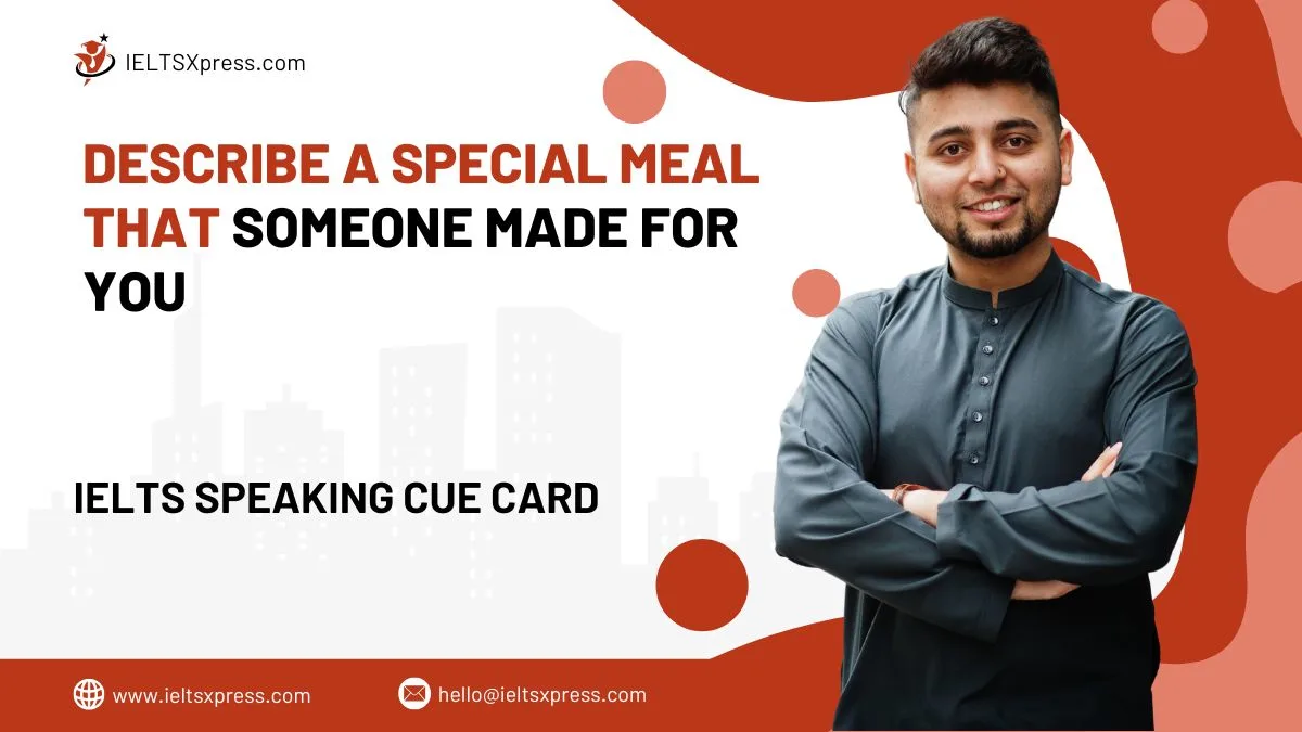 Describe A Special Meal That Someone Made For You IELTS Cue Card