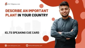 Describe An Important Plant In Your Country IELTS Cue Card