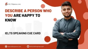Describe a Person Who you are Happy to Know