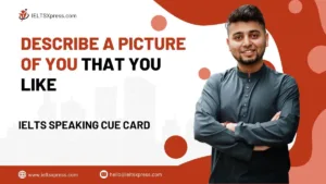 Describe a Picture Of You That You Like IELTS Cue Card