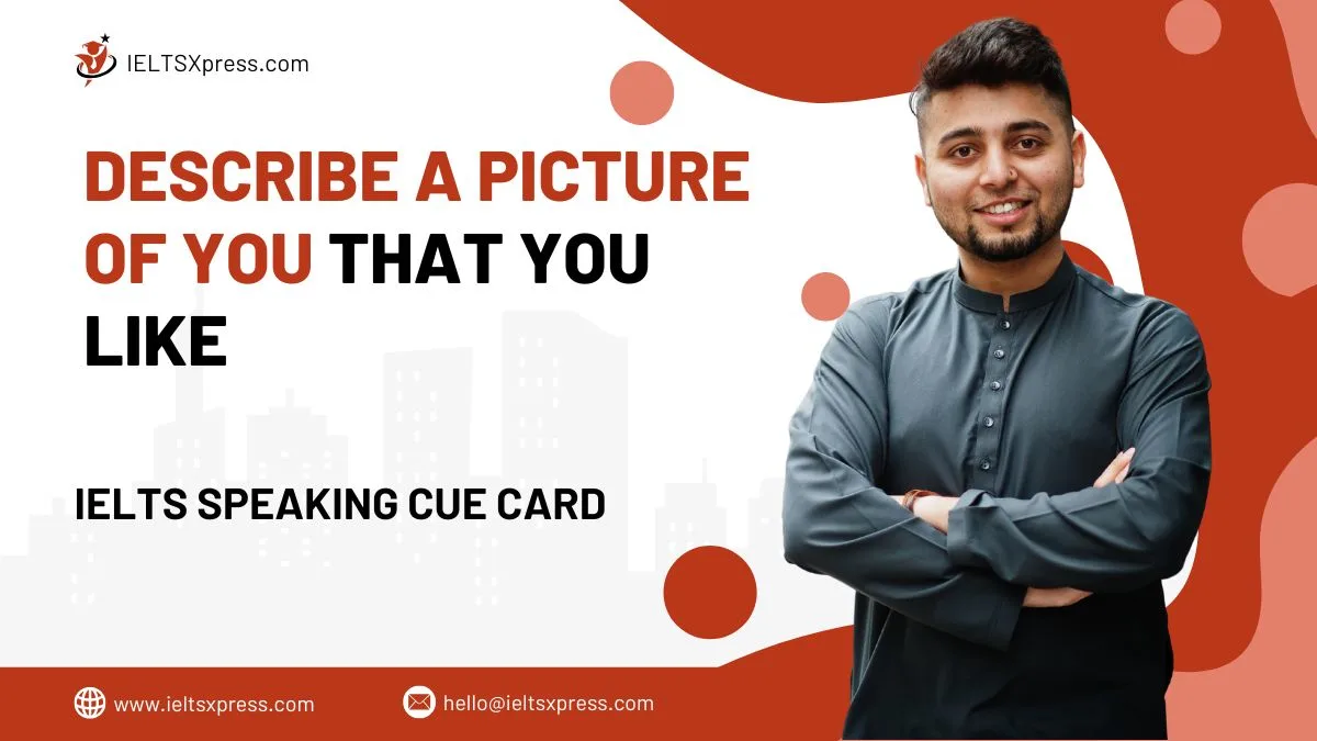 Describe a Picture Of You That You Like IELTS Cue Card