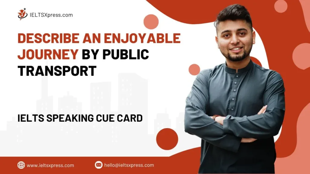 Describe an Enjoyable Journey by Public Transport Cue Card