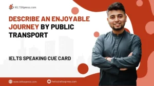 Describe an Enjoyable Journey by Public Transport Cue Card