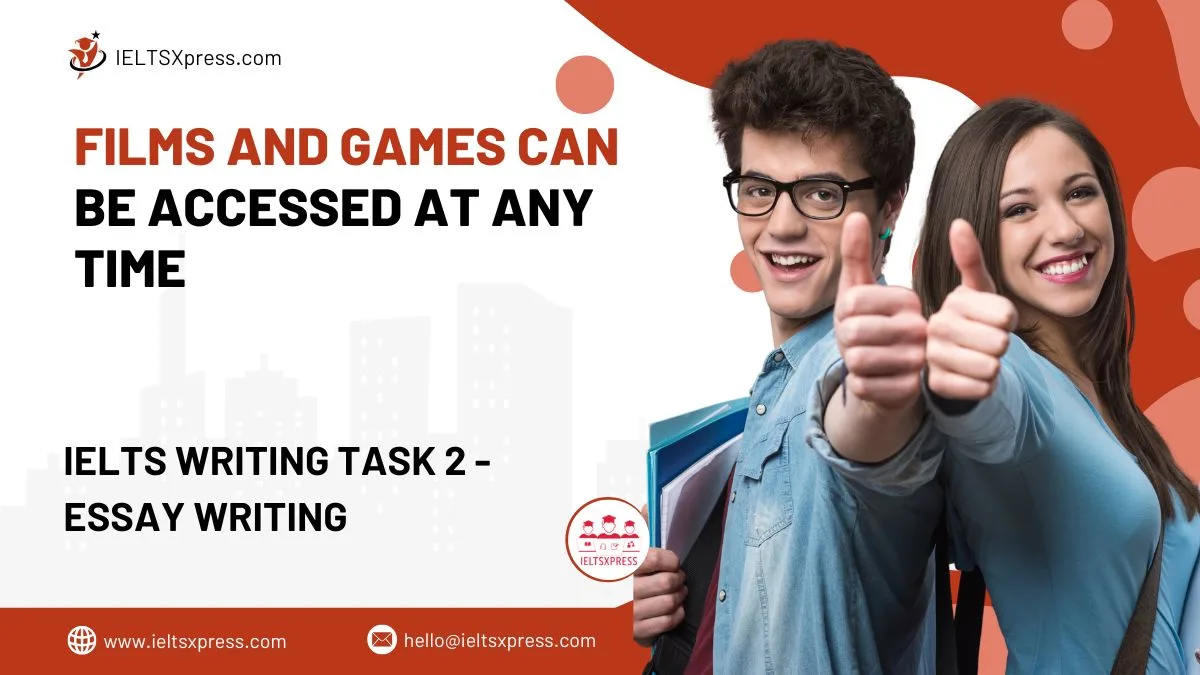 Films and Games can be Accessed at Any Time IELTS Essay